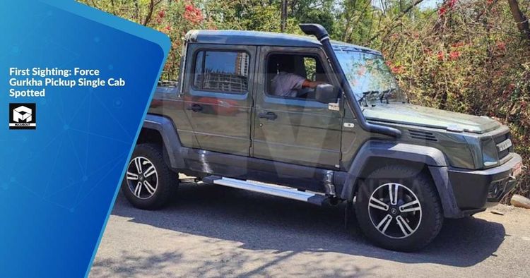 First Sighting: Force Gurkha Pickup Single Cab Spotted