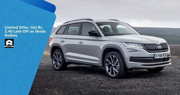 Limited Offer: Get Rs. 2.40 Lakh Off on Skoda Kodiaq