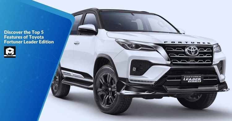 Discover the Top 5 Features of Toyota Fortuner Leader Edition