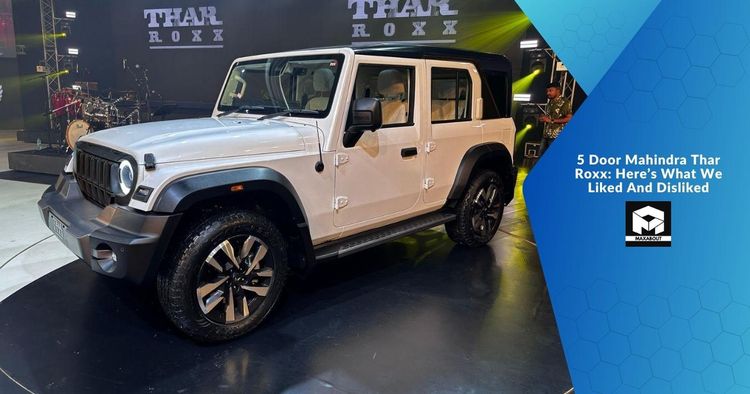 5 Door Mahindra Thar Roxx: Here’s What We Liked And Disliked