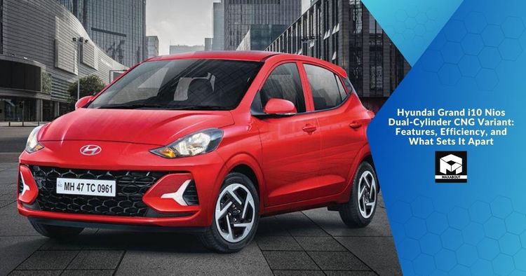 Hyundai Grand i10 Nios Dual-Cylinder CNG Variant: Features, Efficiency, and What Sets It Apart