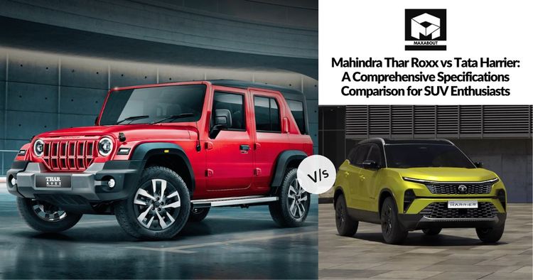 Mahindra Thar Roxx vs Tata Harrier: A Comprehensive Specifications Comparison for SUV Enthusiasts