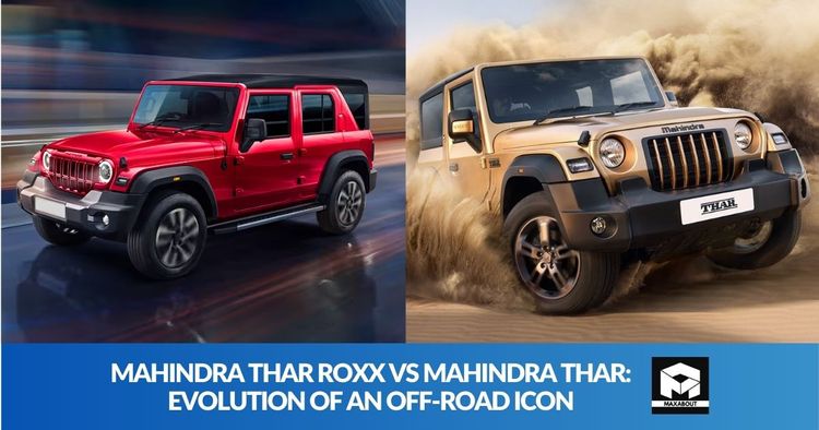 Mahindra Thar Roxx vs Mahindra Thar: An Icon Re-imagined