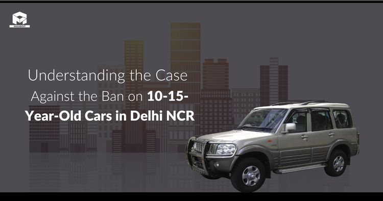 Understanding the Case Against the Ban on 10-15-Year-Old Cars in Delhi NCR