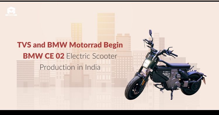 TVS and BMW Motorrad Begin BMW CE 02 Electric Scooter Production in India