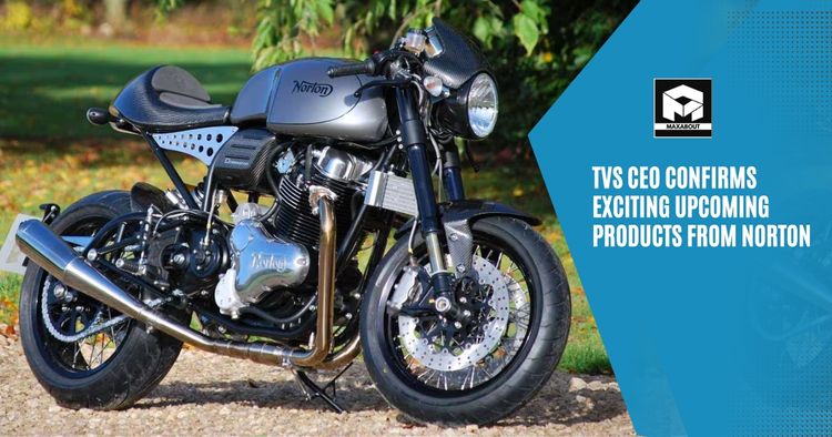 TVS CEO Confirms Exciting Upcoming Products from Norton