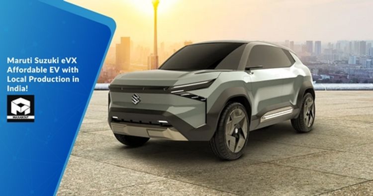 Maruti Suzuki eVX: Affordable EV with Local Production in India