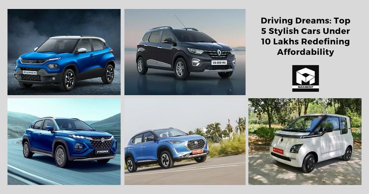 Driving Dreams: Top 5 Stylish Cars Under 10 Lakhs Redefining Affordability
