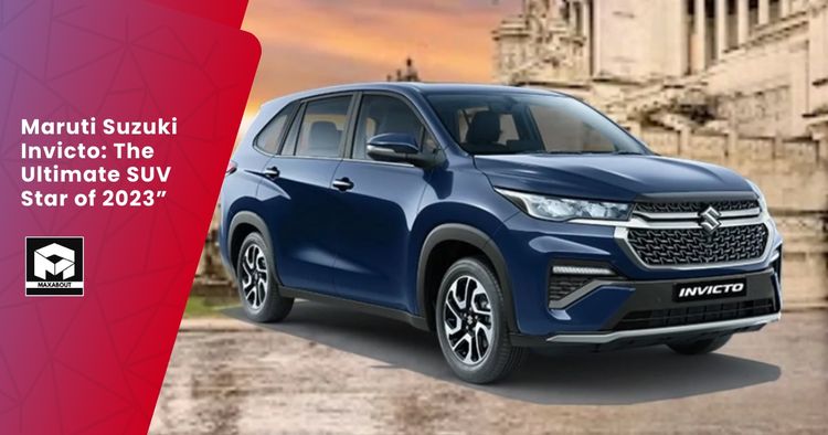 Maruti Suzuki Invicto: The Ultimate SUV Star of 2023