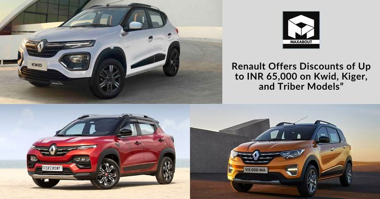 Renault Offers Discounts of Up to Rs. 65,000 on Kwid, Kiger, and Triber Models