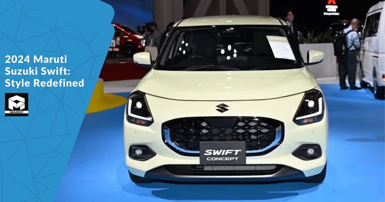2024 Maruti Suzuki Swift: Style Redefined