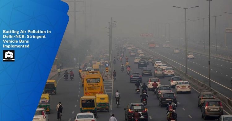  Battling Air Pollution in Delhi-NCR: Stringent Vehicle Bans Implemented