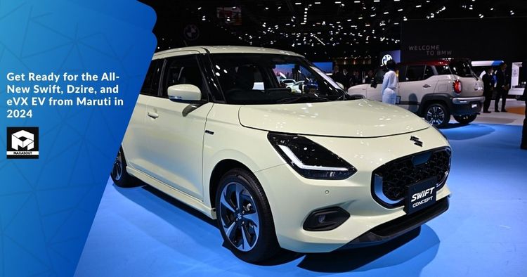 Get Ready for the All-New Swift, Dzire, and eVX EV from Maruti in 2024