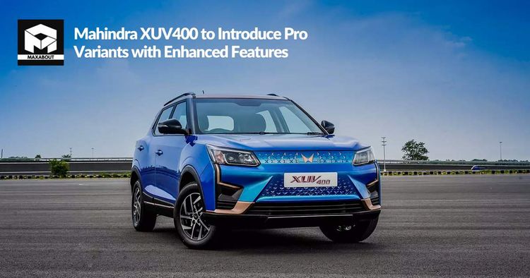 Mahindra XUV400 to Introduce Pro Variants with Enhanced Features