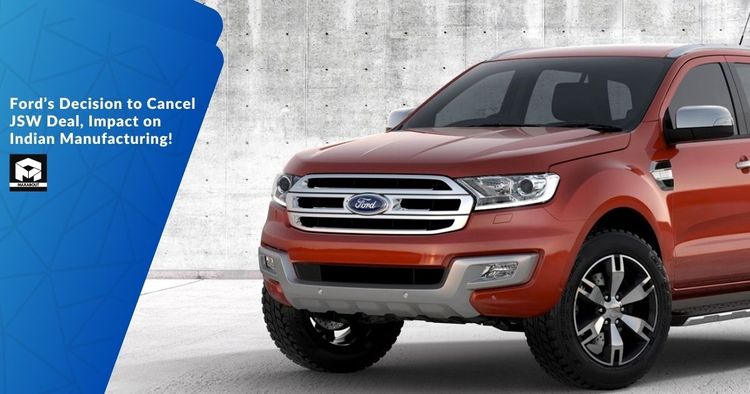 Ford's Decision to Cancel JSW Deal, Impact on Indian Manufacturing!