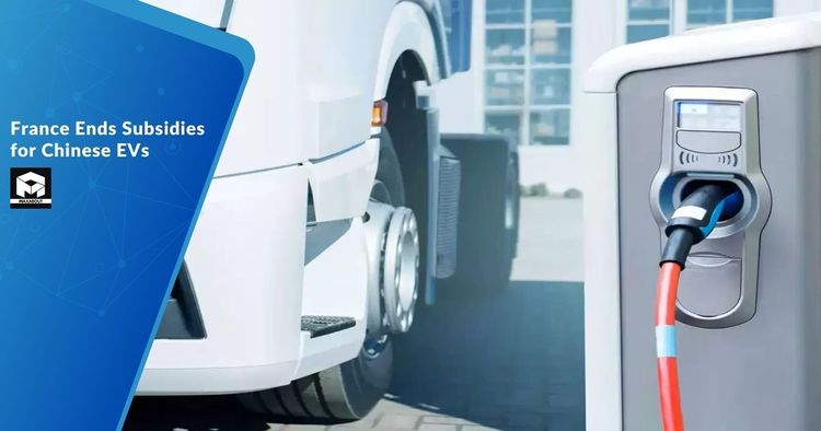 France Ends Subsidies for Chinese EVs