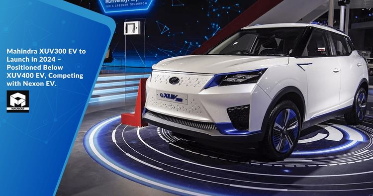 Mahindra XUV300 EV to Launch in 2024 – Positioned Below XUV400 EV, Competing with Nexon EV. 