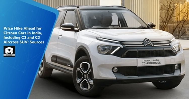 Price Hike Ahead for Citroen Cars in India, Including C3 and C3 Aircross SUV: Sources
