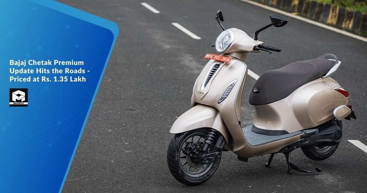 Bajaj Chetak Premium Update Hits the Roads - Priced at Rs. 1.35 Lakh