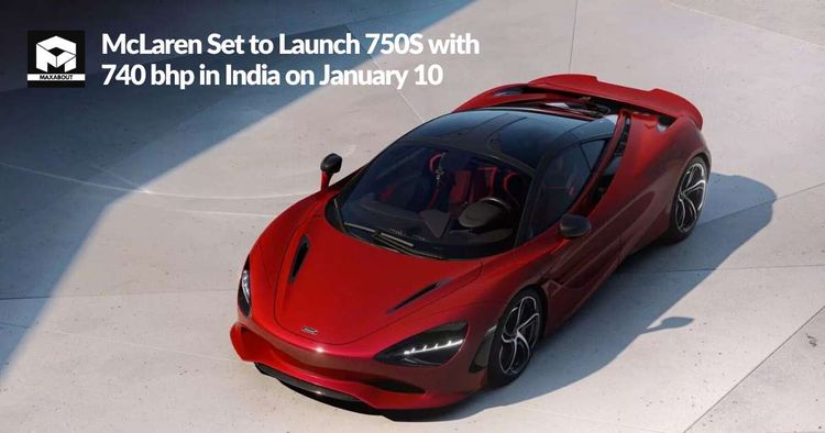 McLaren Set to Launch 750S with 740 bhp in India on January 10