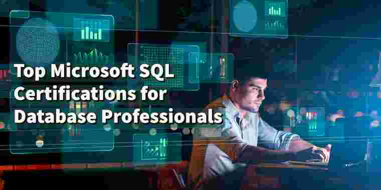 Top Microsoft SQL Certifications for Database Professionals Top Microsoft SQL Certifications for Database Professionals