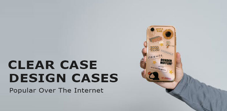 5 clear case design ideas that are popular over the internet