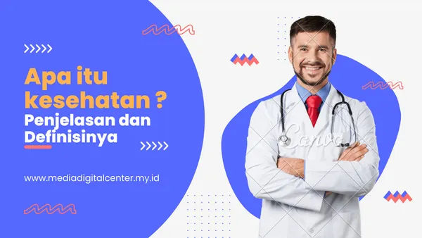 Apa itu kesehatan ? Ini Penjelasan dan Definisinya