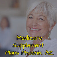 Medicare Supplement Plans Phoenix, AZ