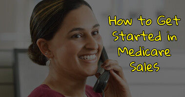 How to Get Started in Medicare Sales