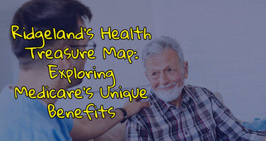 Ridgeland's Health Treasure Map: Exploring Medicare's Unique Benefits