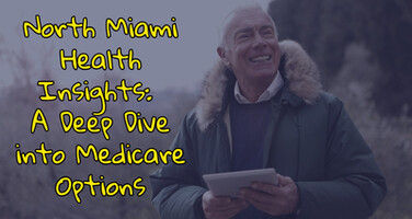 North Miami, FL Health Insights: A Deep Dive into Medicare Options