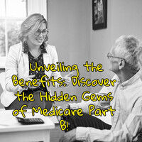 Unveiling the Benefits: Discover the Hidden Gems of Medicare Part B!