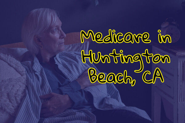 Medicare in Huntington Beach, CA