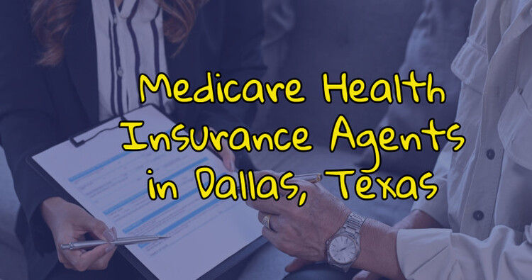 Medicare Health Insurance Agents in Dallas, Texas