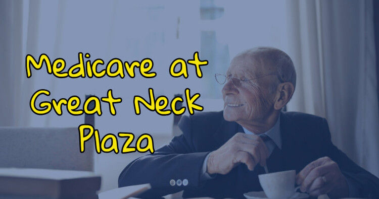 Medicare at Great Neck Plaza
