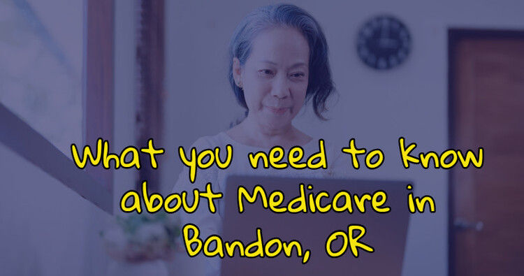 What you need to know about Medicare in Bandon, OR