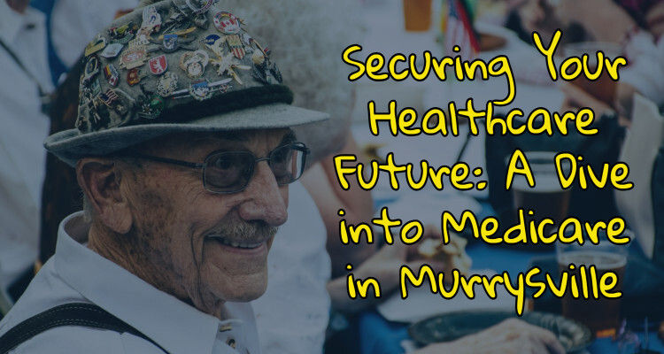 Securing Your Healthcare Future: A Dive into Medicare in Murrysville