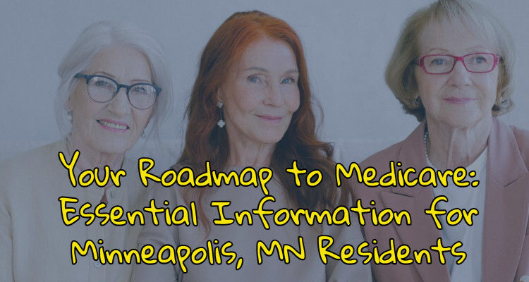 Your Roadmap to Medicare: Essential Information for Minneapolis, MN Residents