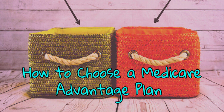 How to choose the best Medicare Advantage Plan How to choose the best Medicare Advantage Plan