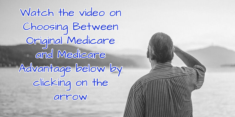 Choosing Between Original Medicare and Medicare Advantage