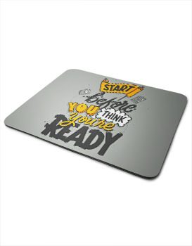 Start Before You Think You Are Ready - Mousepad