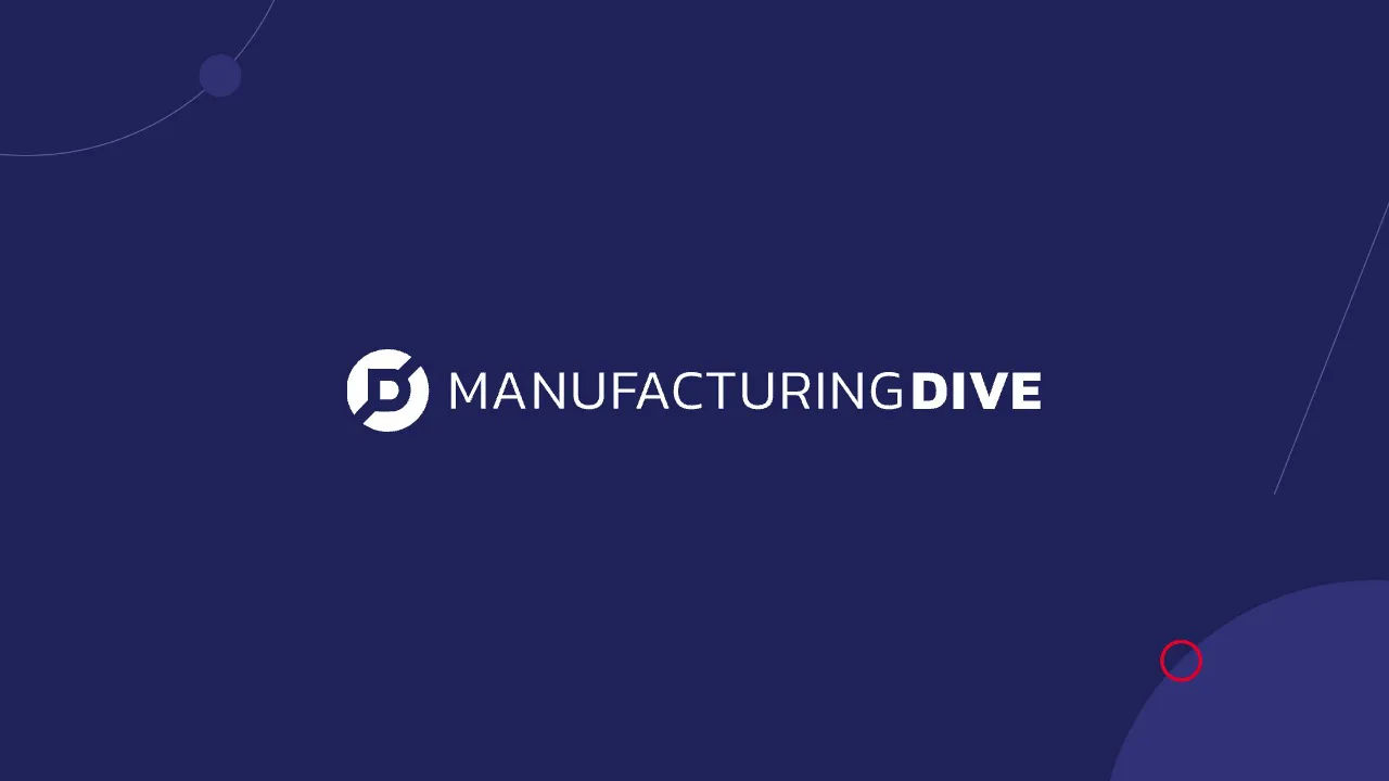 Manufacturing Dive
