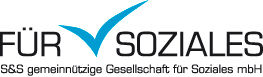 FÜR SOZIALES - S&S gemeinnützige Gesells