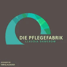 Claudia Damerow Die Pflegefabrik