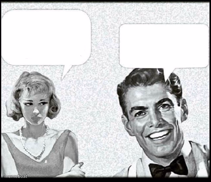 1950s Couple With Speech Balloons and Angry girl and Happy Guy w - meme generator image preview