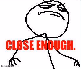 Close Enough - meme generator image preview