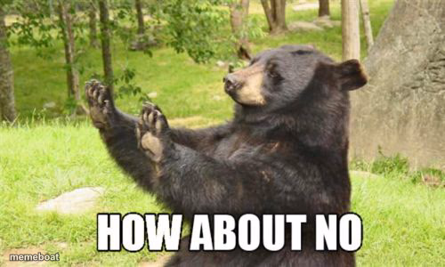 How About No Bear - meme generator image preview