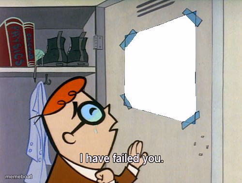 I have failed you - meme generator image preview