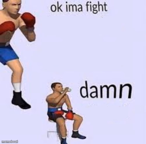 Ok ima fight - meme generator image preview