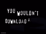You wouldnt download a